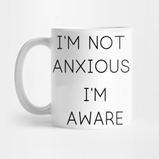 I'm Not Anxious Mug